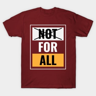 Not for all T-Shirt